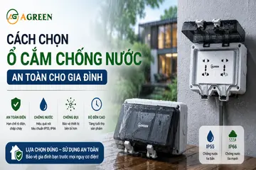 Cách chọn ổ cắm chống nước an toàn cho gia đình – 7 tiêu chí không nên bỏ qua